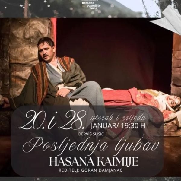 u narodnom pozoristu tuzla na repertoaru predstava posljednja ljubav hasana kaimije