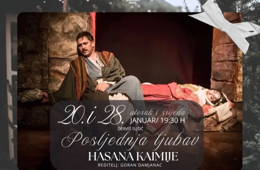 u narodnom pozoristu tuzla na repertoaru predstava posljednja ljubav hasana kaimije