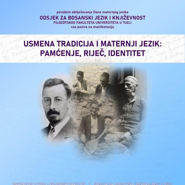 Filozofski fakultet Tuzla: „Usmena tradicija i maternji jezik: pamćenje, riječ, identitet“