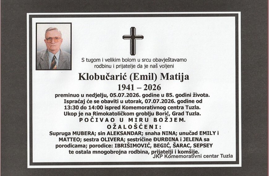 U Tuzli je u 85. godini preminuo ugledni sugrađanin, privrednik i sportaš, Matija (Emila) KLOBUČARIĆ. Počivao u miru Božjem